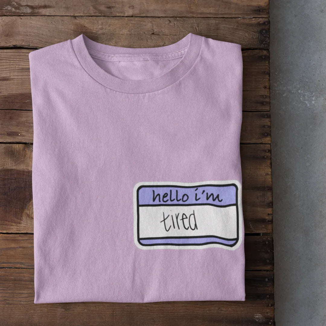 I'M Tired T-Shirt
