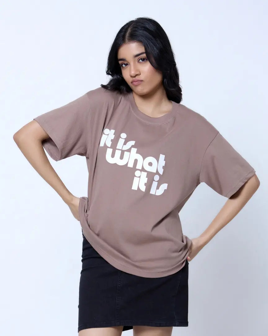 It Is What It Is Oversized T-Shirt