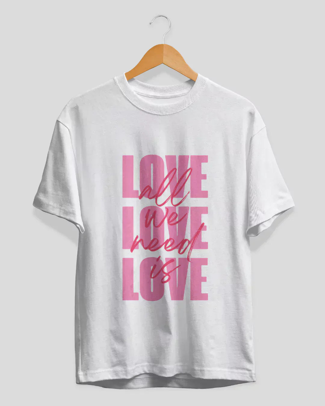 All We Need Is Love T-Shirt for Women Online In India | Dky