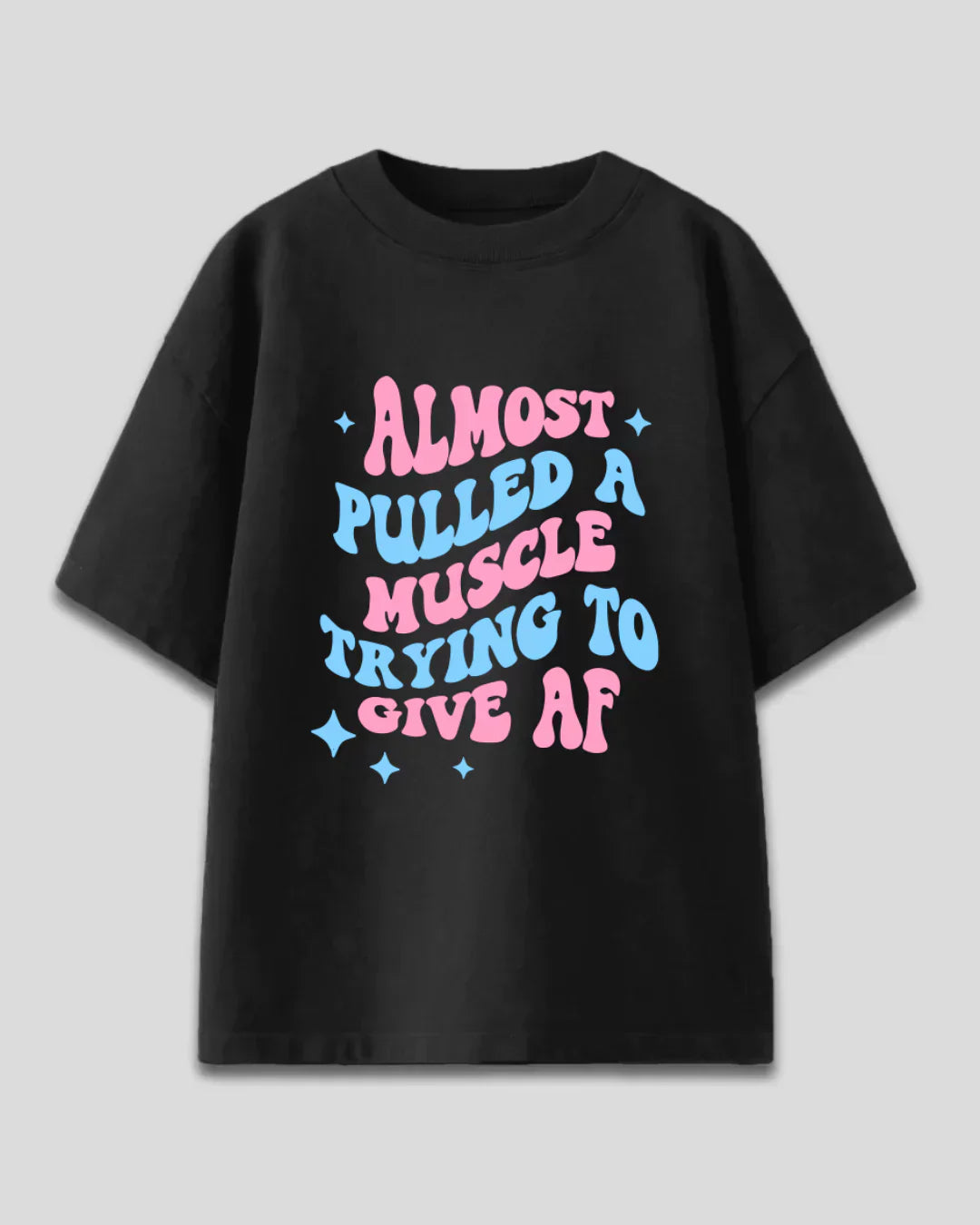 Almost Pulled A Muscle Oversized T-shirt - Shop Printed T shirt for Women Online In India | LoveDky
