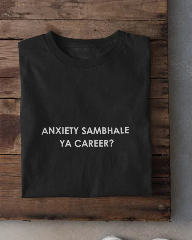 Anxiety Sambhale Ya Career T-Shirt - Shop Printed T shirt for Women Online In India | LoveDky