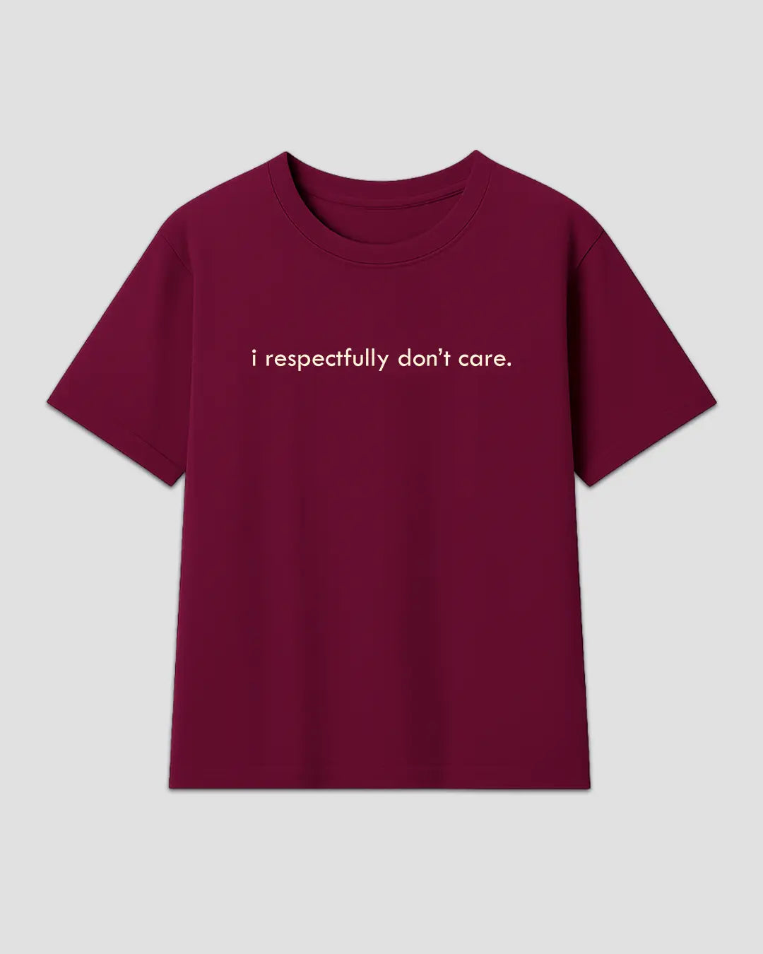 I Respectfully Don't Care Maroon Boxy T-Shirt - maroon boxy tee with white text on front, shown in flat lay