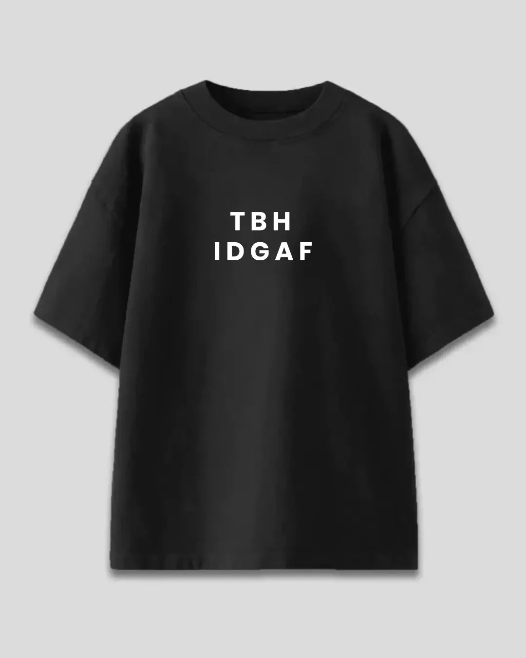 TBH IDGAF Oversized T-Shirt for Women Online In India | Dky