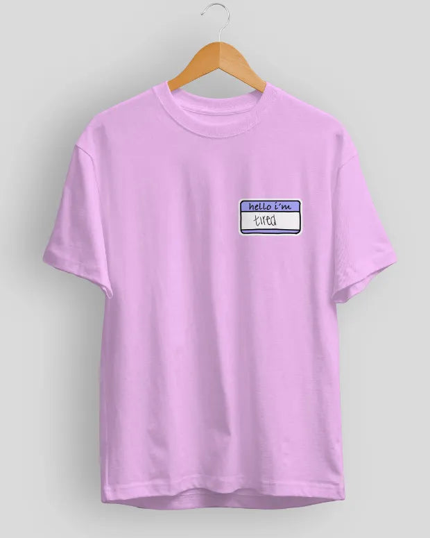I'M Tired T-Shirt