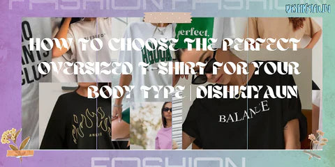 How to Choose the Perfect Oversized T-Shirt for Your Body Type | Dky