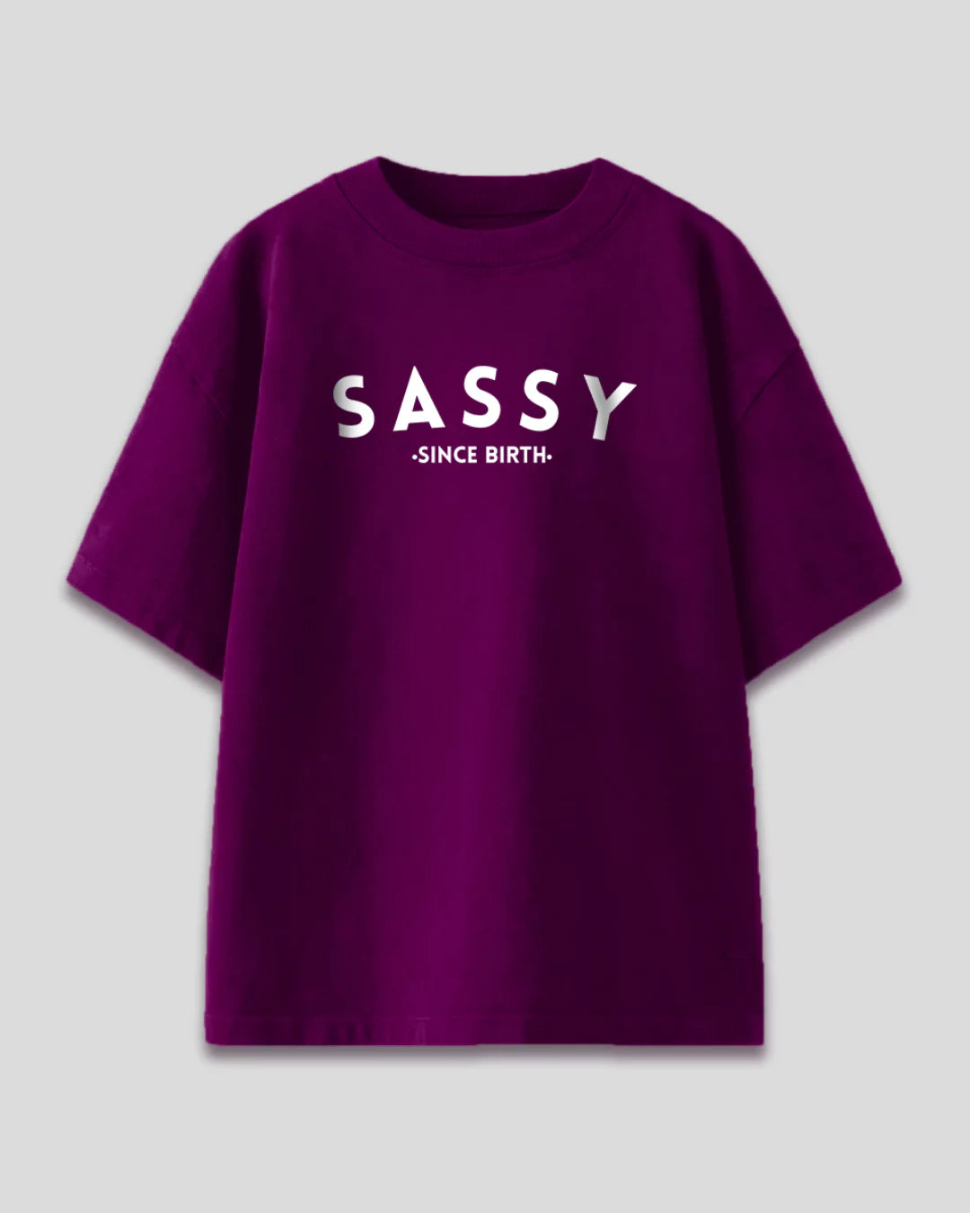 Sassy Since Birth Oversized T-Shirt