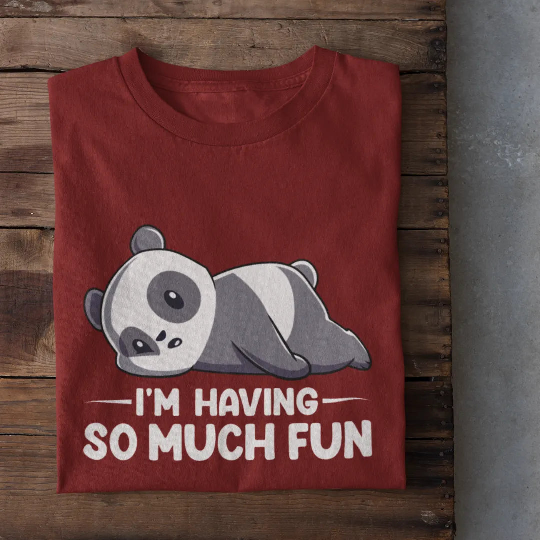 I'm Having So Much Fun T-Shirt