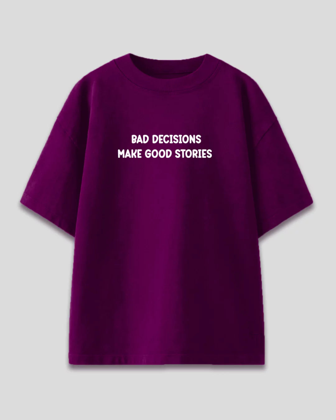 Bad Decision Make Good Stories Oversized T-Shirt