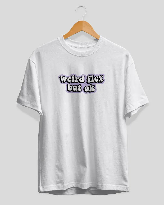 Weird Flex But Okay T-Shirt