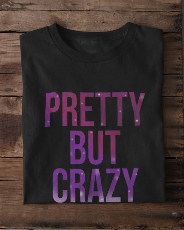 Pretty But Crazy T-Shirt