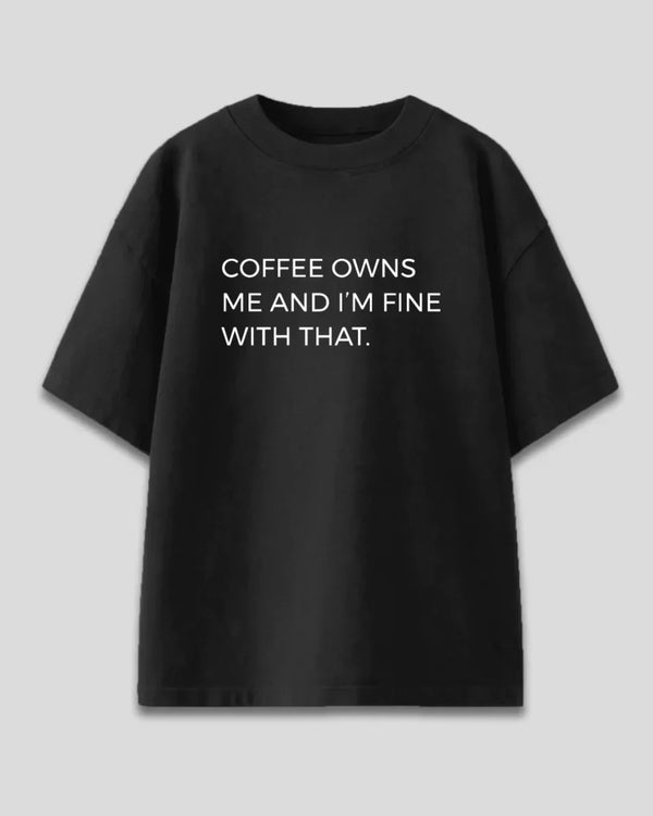 Coffee Owns Me Oversized T-Shirt