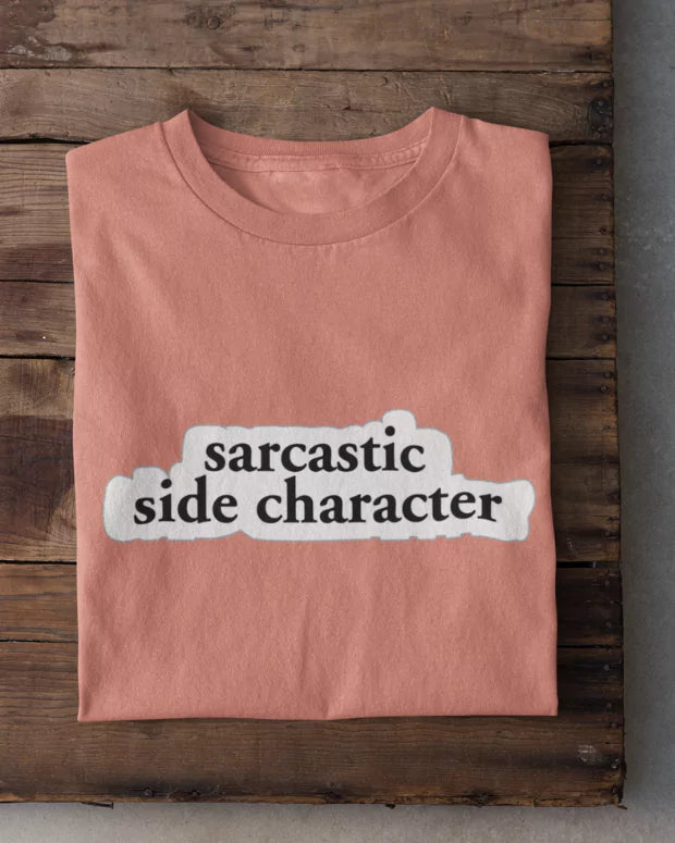 Sarcastic Side Character T-Shirt