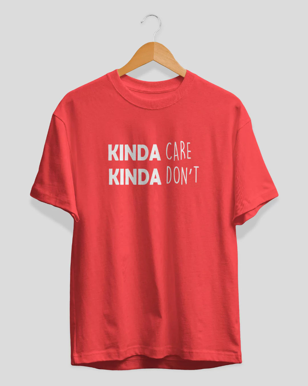 Kinda Care Kinda Dont T-Shirt