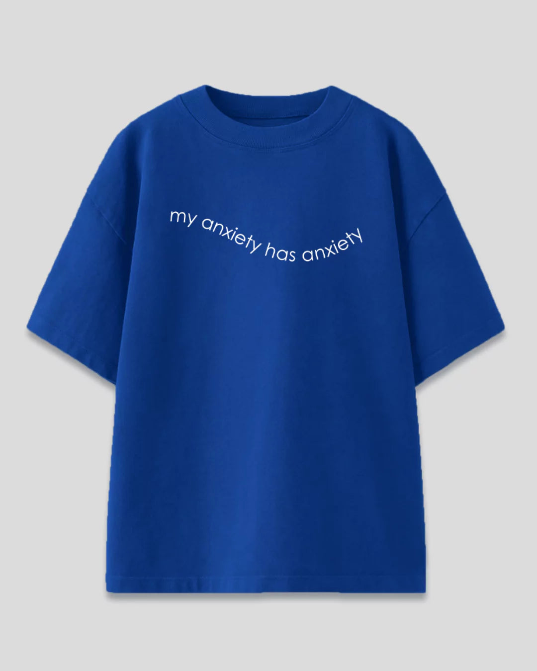 My Anxiety Has Anxiety Oversized T-Shirt