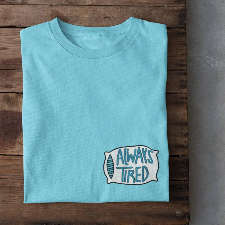 Always Tired T-Shirt