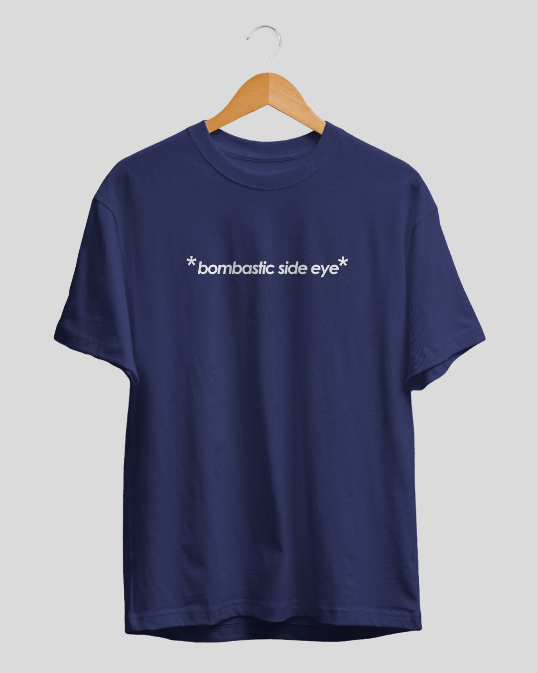 Bombastic Side Eye T-Shirt