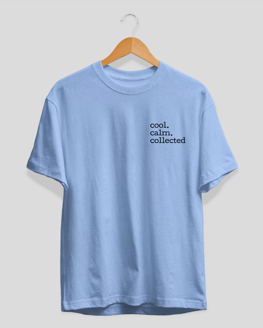 Cool Calm Collected T-Shirt