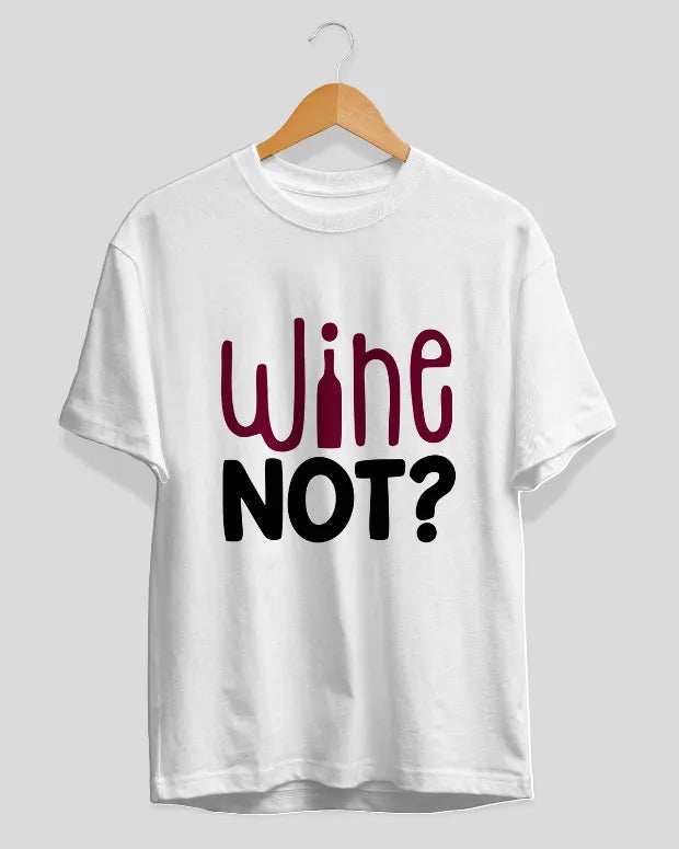 Wine Not? T-Shirt