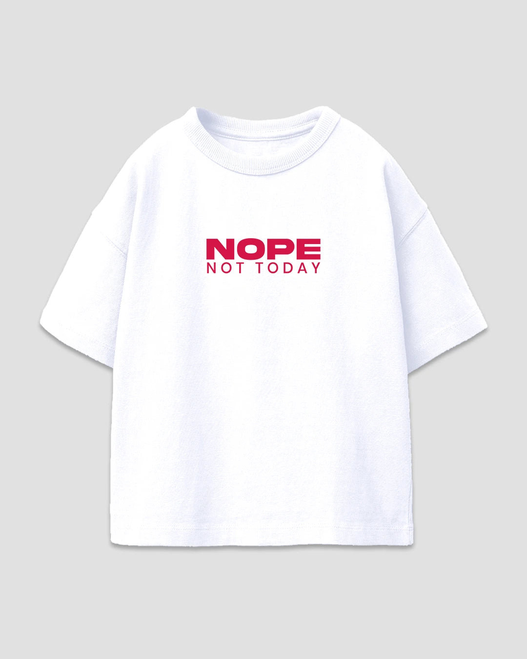 Nope Not Today Boxy Oversize T-Shirt