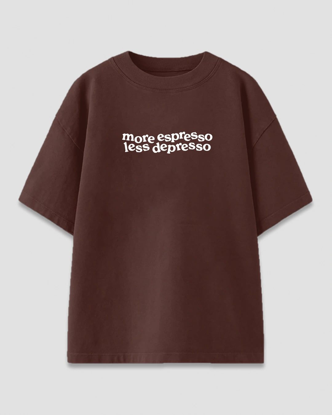 More Expresso Less Depresso Oversized T-Shirt