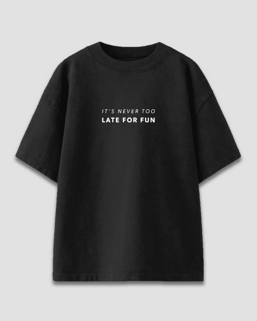 Never Too Late Oversized T-Shirt