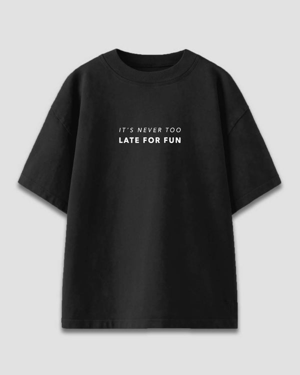 Never Too Late Oversized T-Shirt