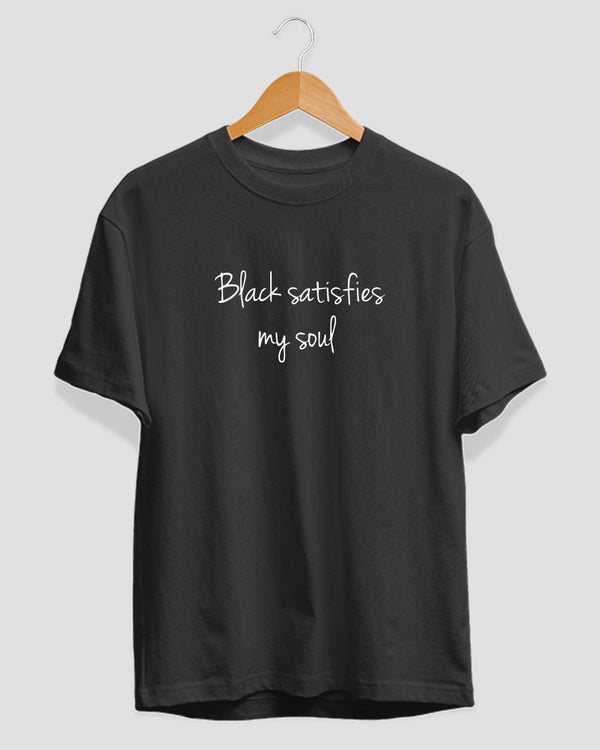 Black Satisfies My Soul T-Shirt