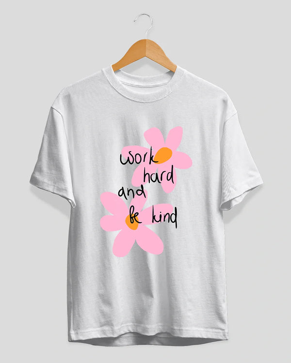Work Hard And Be Kind T-Shirt for Women Online In India | Dky
