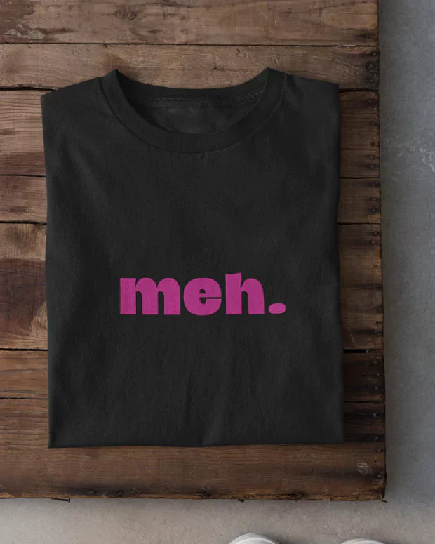 Meh T-Shirt