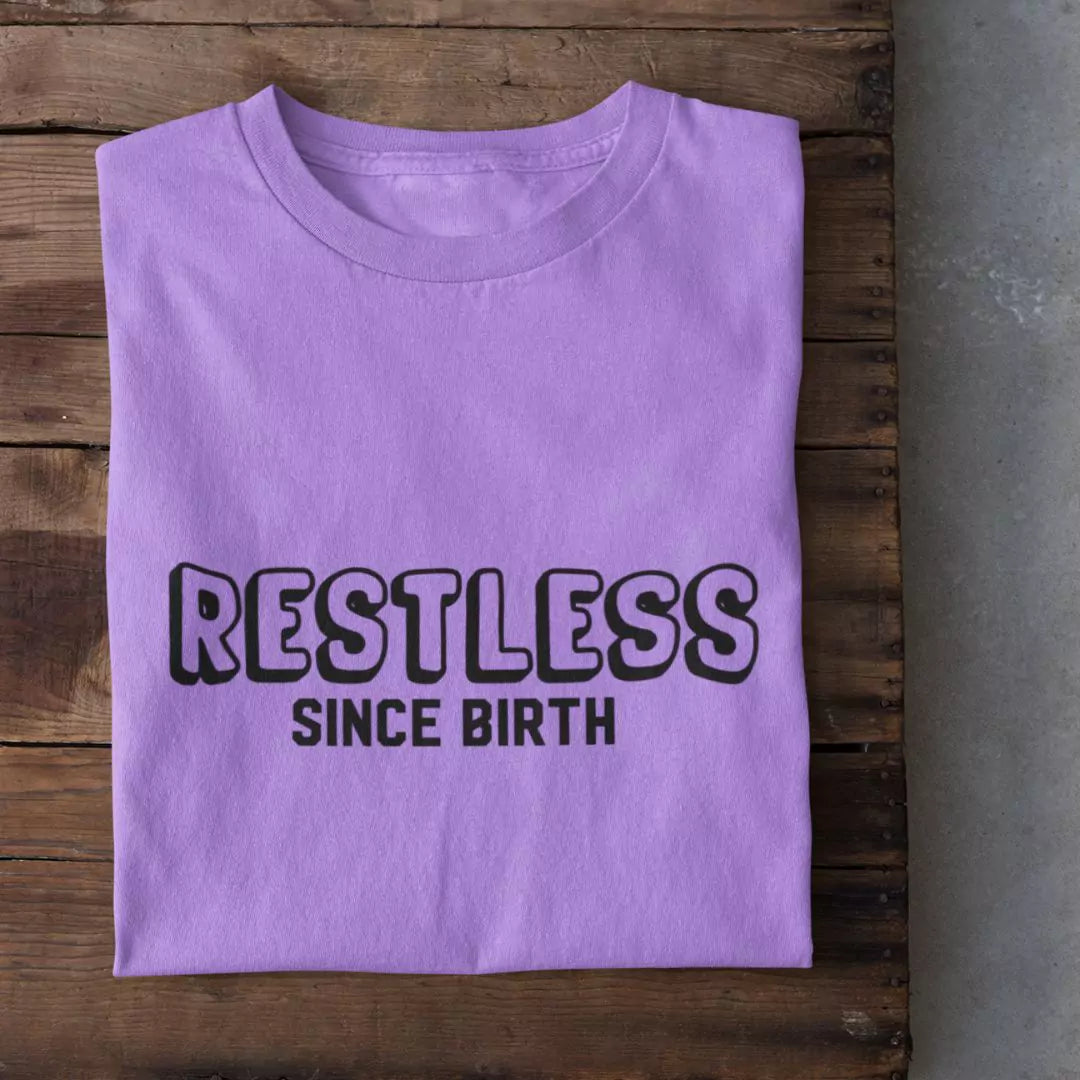 Restless Since Birth T-Shirt