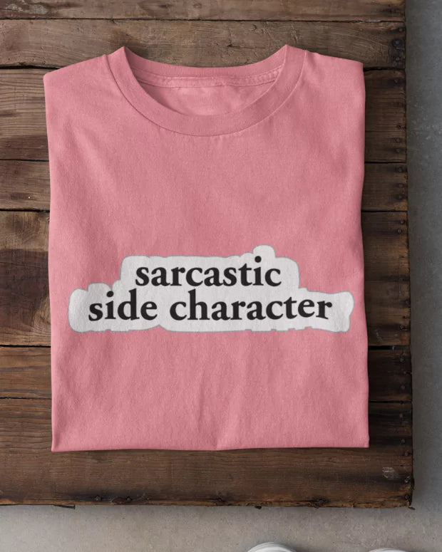 Sarcastic Side Character T-Shirt