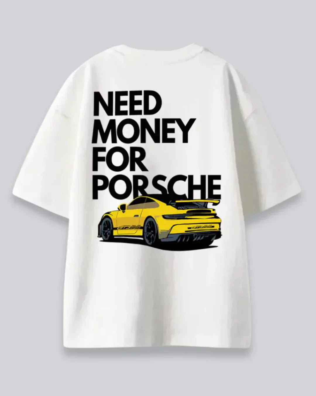 Arlo Need Money For Porsche Oversized T-Shirt – white cotton graphic tee with bold black text and a yellow Porsche.