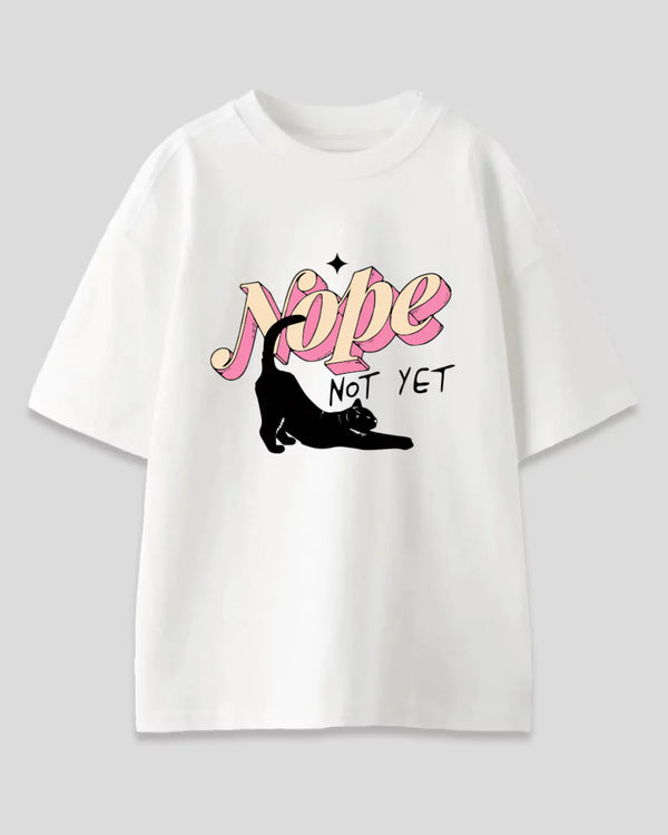 Arlo Nope Oversized T-Shirt - white cotton tee with pink Nope graphic and a black stretching cat Not Yet text