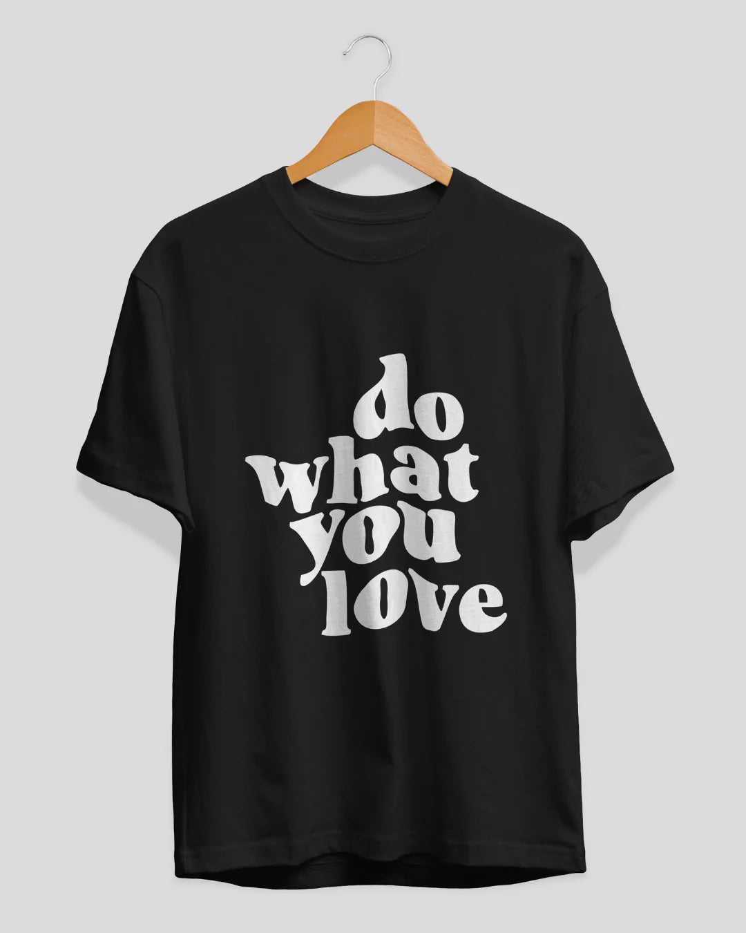 Black Do What You Love T-Shirt