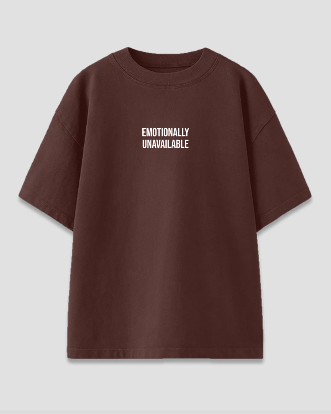 Emotionally Unavailable Oversized T-Shirt – brown DKY shirt with bold white graphic text on front