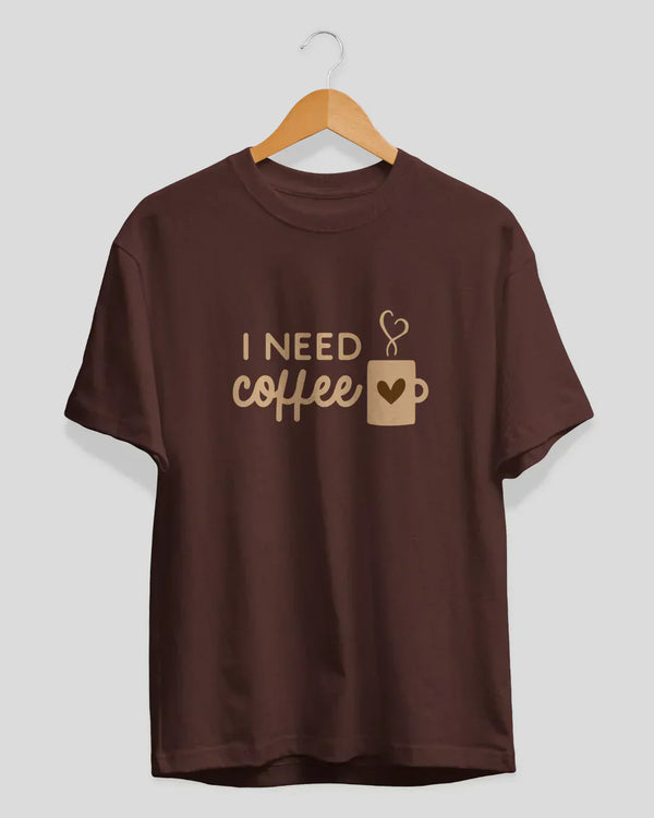 I Need Coffee T-Shirt for Women Online In India | Dky