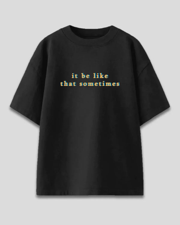 Black It Be Like That Sometimes Women's Oversized T Shirt | Dky