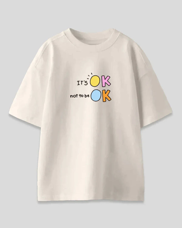 It's Ok Not To Be Ok Oversized T-Shirt for Women Online In India | Dky