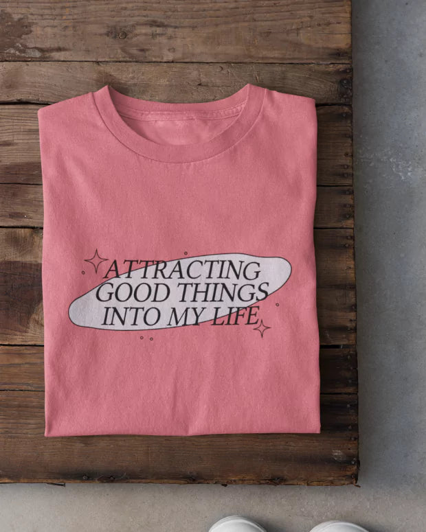 Attracting Good Things In Life T-Shirt