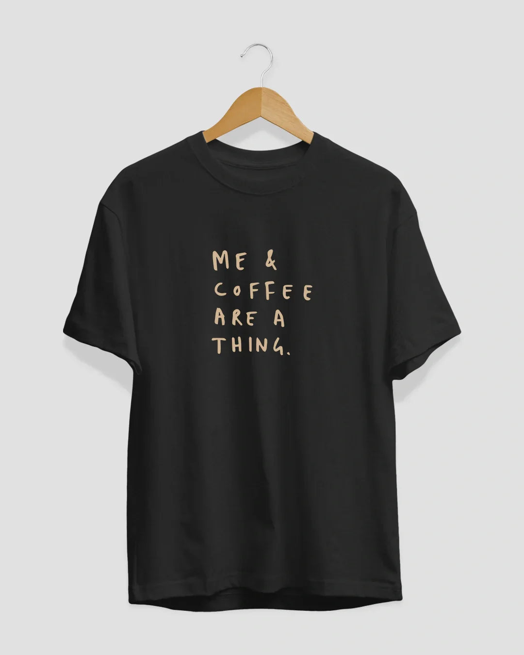 Me N Coffee Are A Thing T-Shirt for Women Online In India | Dky