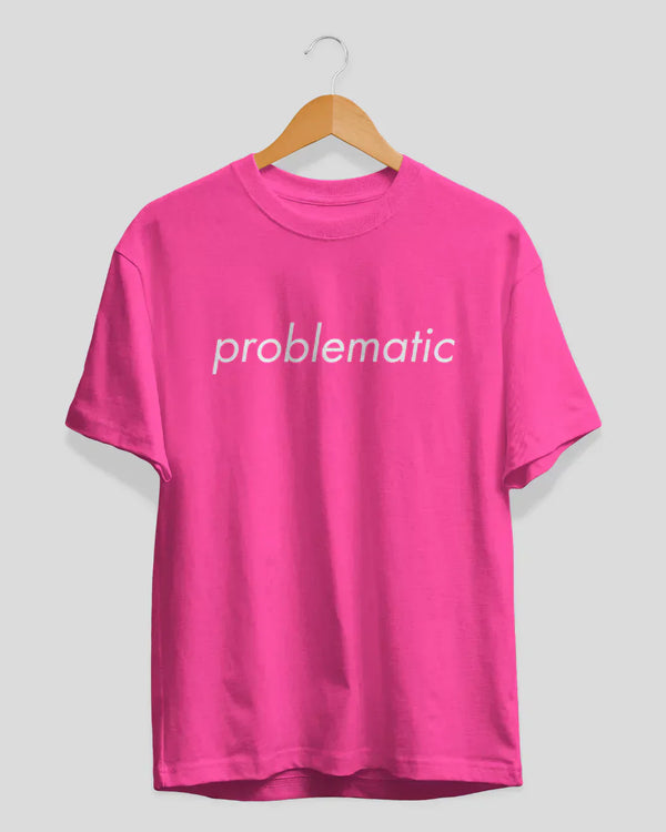 Problematic Pink T-Shirt for Women Online In India | Dky