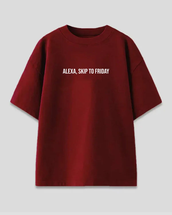 Skip To Friday Oversized T-Shirt – burgundy red oversized tee with graphic text ALEXA, SKIP TO FRIDAY, shown flat lay