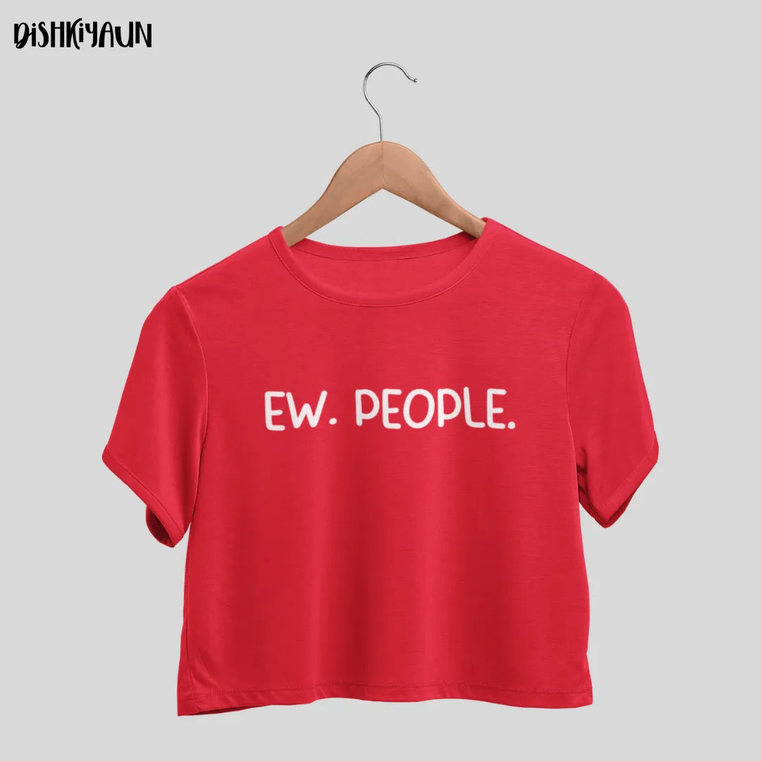 Ew. People. Crop Top
