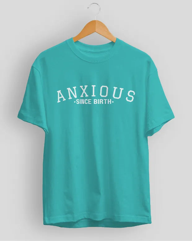 Anxious Since Birth T-Shirt